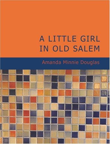 A Little Girl in Old Salem (Large Print Edition)