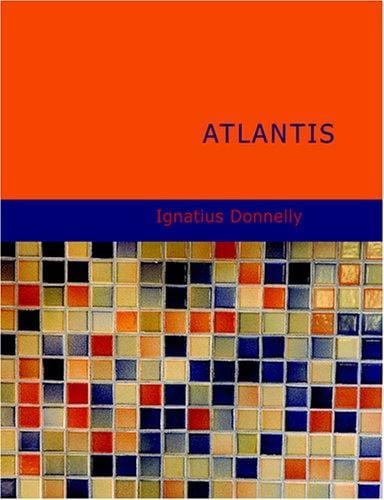 Atlantis (Donnelly) (Large Print Edition): The Antediluvian World