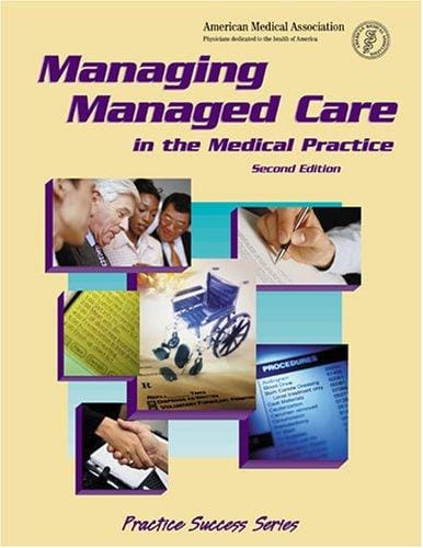 Managing Managed Care in the Medical Practice (Practice Success Series)