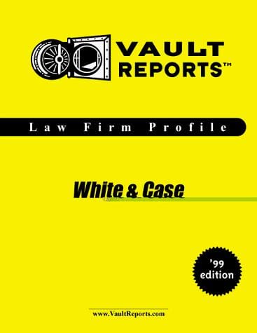 White & Case: The VaultReports.com Law Firm Profile for Job Seekers