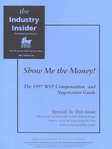 Show Me the Money!: The 1997 WFP Compensation and Negotiation Guide (Version 3.0)