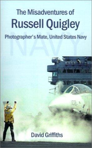 The Misadventures of Russell Quigley: Photographer's Mate, United States Navy