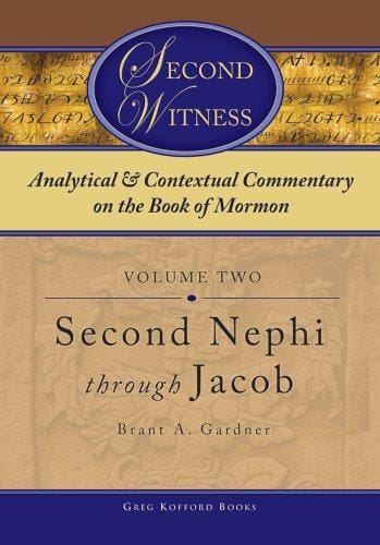 Second Witness: Analytical and Contextual Commentary on the Book of Mormon, Second Nephi Through Jacob