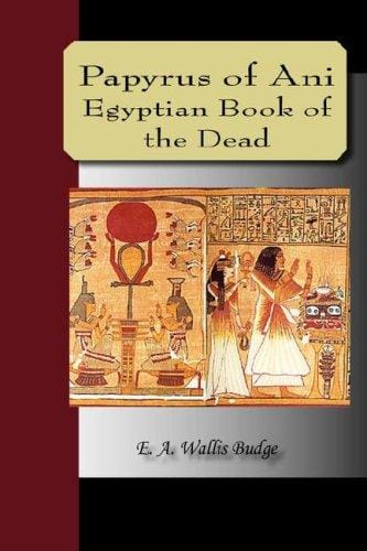 Papyrus of Ani - The Egyptian Book of the Dead