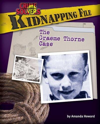Kidnapping File: The Graeme Thorne Case (Crime Solvers)