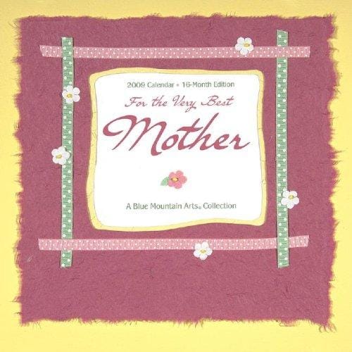 For the Very Best Mother 2009 Calendar: A Blue Mountain Arts Collection