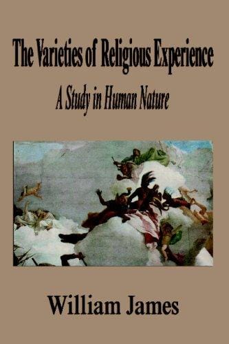 The Varieties of Religious Experience: A Study in Human Nature