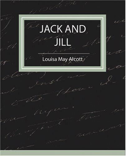 Jack and Jill - Louisa May Alcott