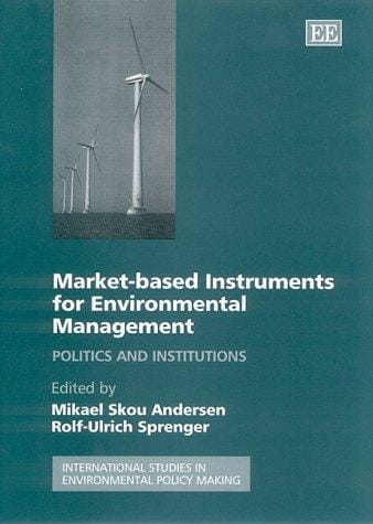 Market-Based Instruments for Environmental Management: Politics and Institutuions (International Studies in Environmental Policy Making Series)