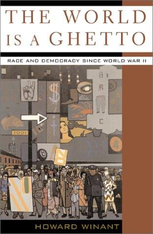 The World Is a Ghetto: Race and Democracy Since WWII