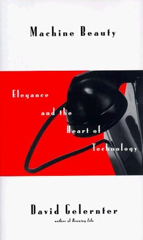 Machine Beauty: Elegance and the Heart of Technology (Master Minds Series)