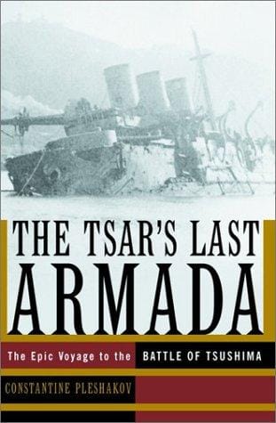 The Tsar's Last Armada: The Epic Voyage to the Battle of Tsushima
