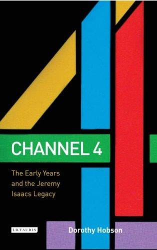 Channel 4: The Early Years and the Jeremy Isaacs Legacy