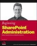 Beginning SharePoint Administration: Windows SharePoint Services and SharePoint Portal Server (Wrox Beginning Guides)