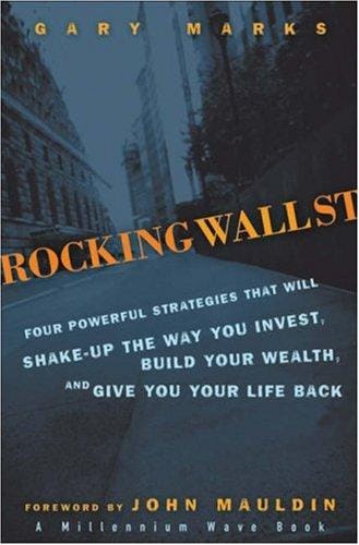 Rocking Wall Street: Four Powerful Strategies That will Shake Up the Way You Invest, Build Your Wealth And Give You Your Life Back