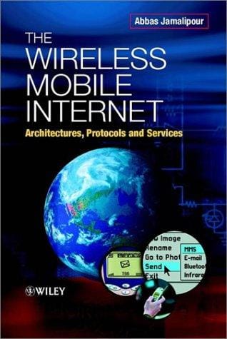 The Wireless Mobile Internet: Architectures, Protocols and Services