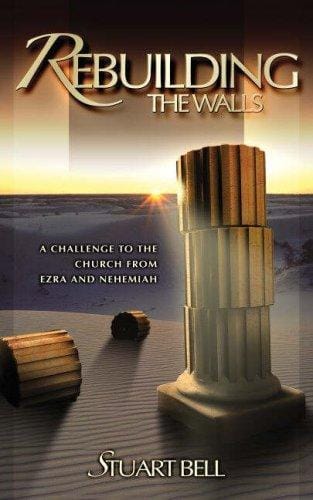 Rebuilding the Walls: A Challenge to the Church from Ezra and Nehemiah