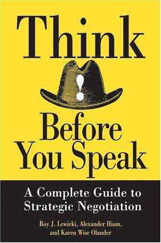 Think before you speak: the complete guide to strategic negotiation