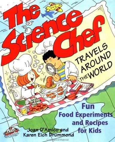 The science chef travels around the world: fun food experiments and recipes for kids