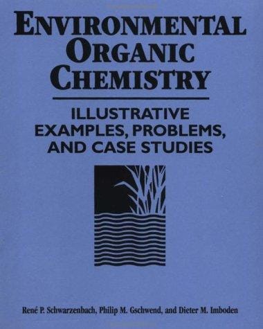 Environmental organic chemistry: illustrative examples, problems, and case studies