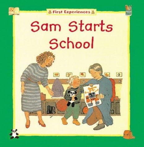 Sam Starts School (The First Experiences Series)