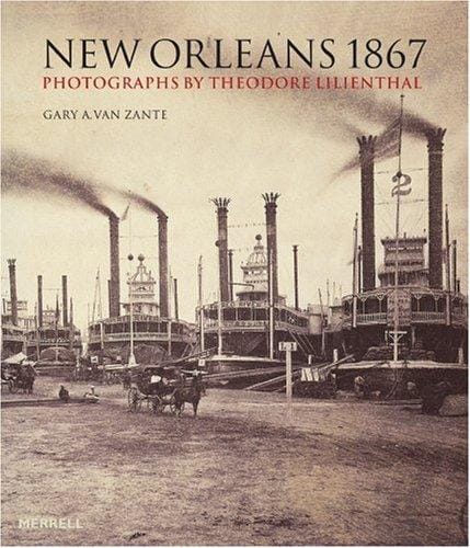 New Orleans 1867: Photographs by Theodore Lilienthal