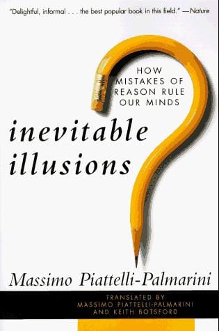 Inevitable Illusions: How Mistakes of Reason Rule Our Minds