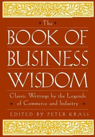 The book of business wisdom: classic writings by the legends of commerce and industry