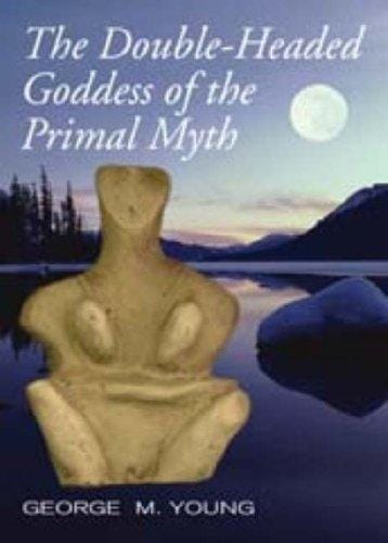 The Double Headed Goddess of Primal Myth