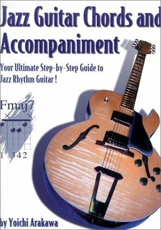 Jazz Guitar Chords and Accompaniment: Your Ultimate Step-by-Step Guide to Jazz Rhythm Guitar (Guitar Chords and Accompaniment)