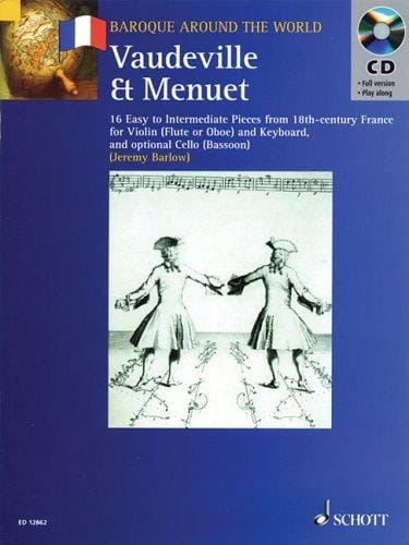 Vaudeville and Menuet: 16 Easy to Intermediate Pieces from 18th Century France Violin (Flute or Oboe) and Keyboard
