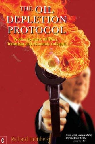 The Oil Depletion Protocol: A Plan to Avert Oil Wars, Terrorism, and Economic Collapse