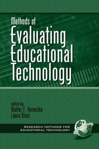 Methods of Evaluating Educational Technology (Research Methods for Educational Technology Series Volume 1)