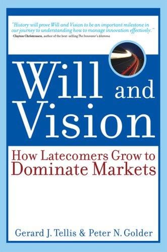 Will and Vision: How Latecomers Grow to Dominate Markets