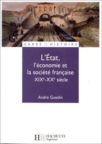 L'Etat, l'économie et la société française: XIXe - XXe siècle