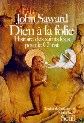 Dieu à la folie: Histoire des Saints fous pour le Christ