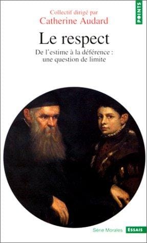 Le Respect. De l'estime à la déférence: une question de limite
