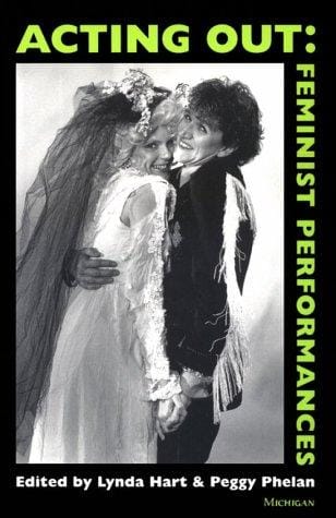 Acting Out: Feminist Performances