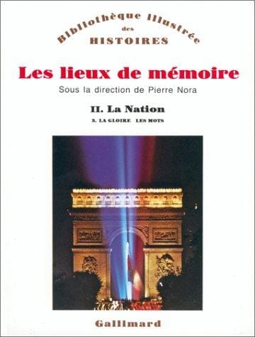 Les lieux de mémoire, tome 2: La Nation - La gloire, les mots
