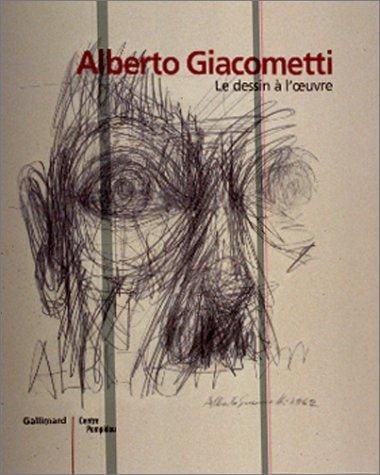 Le dessin à l'oeuvre. Dessins de Giacometti: catalogue de l'exposition au Centre Pompidou du 24 janvier au 9 avril 2001