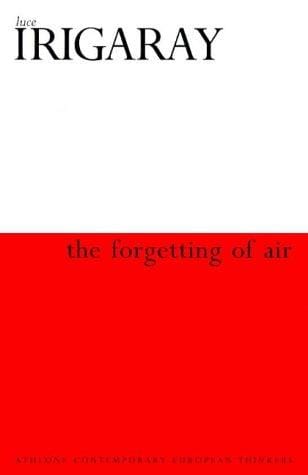 Forgetting of Air (Athlone Contemporary European Thinkers)