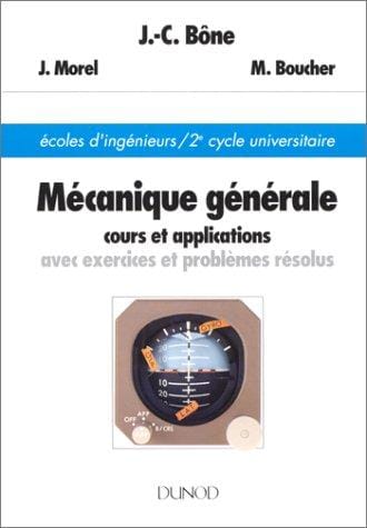 Mécanique générale: Cours et applications avec exercices et problèmes résolus