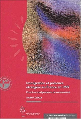 Immigration et presence étrangère en France en 1999. premiers enseignements du recesement