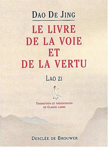 Dao de Jing: Le Livre de la voie et de la vertu