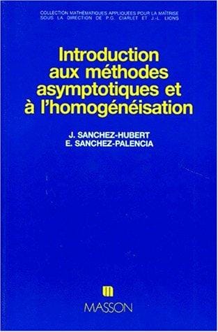 Introduction aux méthodes asymptotiques et à l'homogénéisation: Application à la mécanique des milieux continus