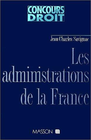 Les Administrations de la France: Pouvoirs politiques et institutions administratives