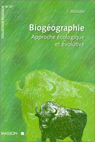 Biogéographie: Approche écologique et évolutive