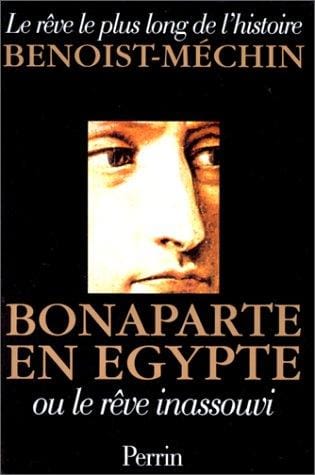 Bonaparte en Egypte, ou, Le rêve inassouvi, 1797-1801