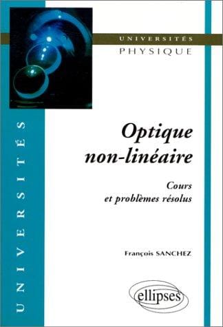 Optique non-linéaire: Cours et problèmes résolus