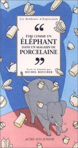 Être comme un éléphant dans un magasin de porcelaine